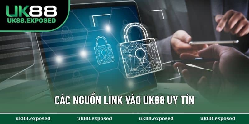 Các nguồn link vào UK88 uy tín