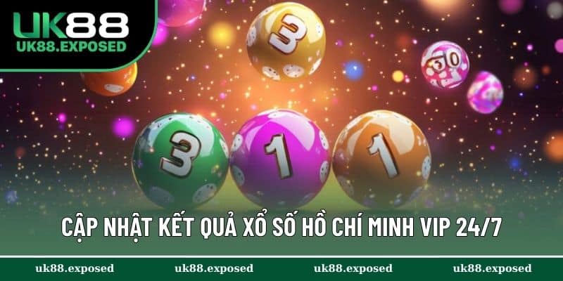 Cập nhật kết quả xổ số Hồ Chí Minh VIP 24/7