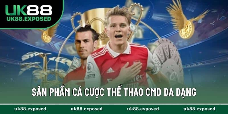 Danh mục sản phẩm cá cược thể thao CMD đa dạng