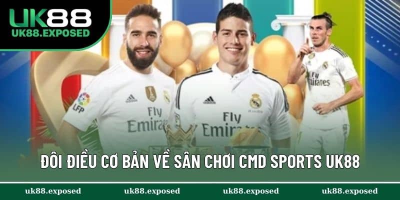 Tổng quan đôi điều cơ bản về sân chơi CMD Sports UK88