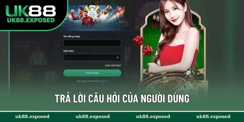 Trả lời câu hỏi của người dùng