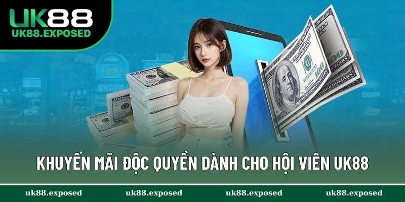 Khuyến mãi độc quyền dành cho hội viên UK88