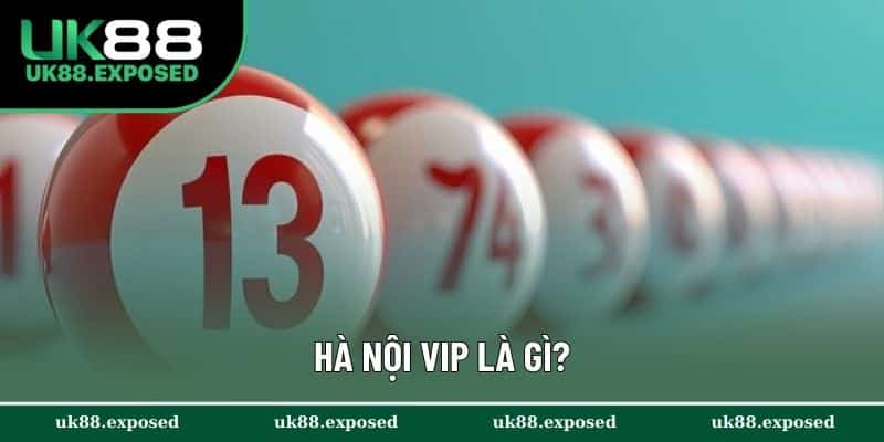 Hà Nội VIP là gì?