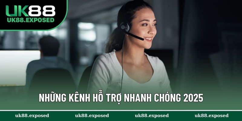 Những kênh hỗ trợ nhanh chóng 2025