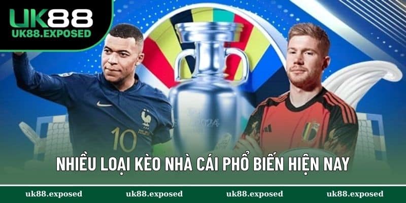 Nhiều loại kèo nhà cái phổ biến hiện nay