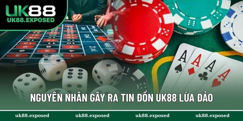 Nguyên nhân gây ra tin đồn UK88 lừa đảo