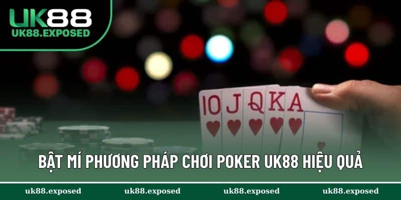 Bật mí phương pháp chơi Poker UK88 hiệu quả