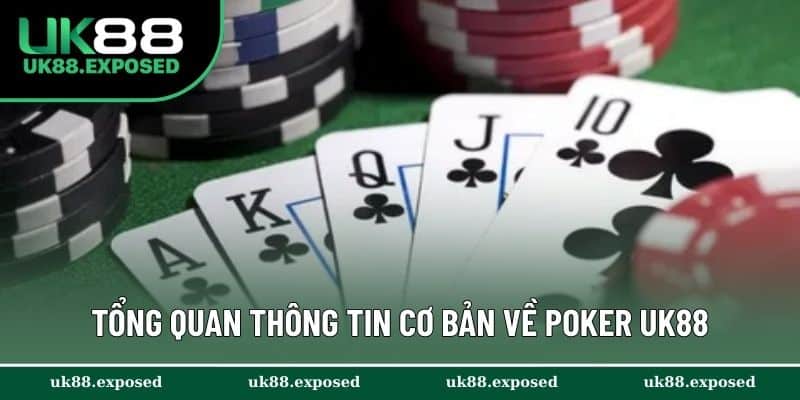 Tổng quan thông tin cơ bản về Poker UK88