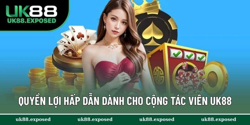 Quyền lợi hấp dẫn dành cho cộng tác viên UK88