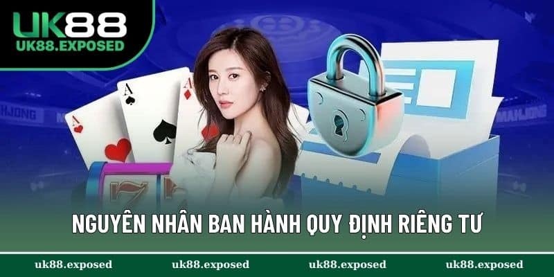 Nguyên nhân ban hành quy định riêng tư