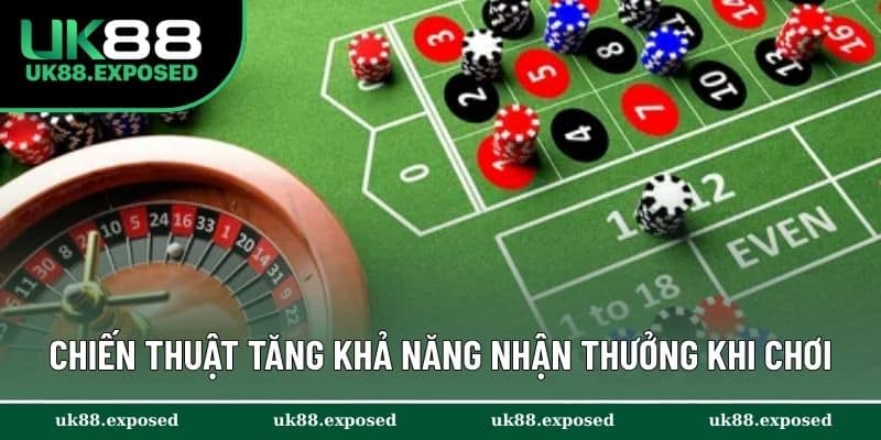 Các chiến thuật tăng khả năng nhận thưởng khi chơi
