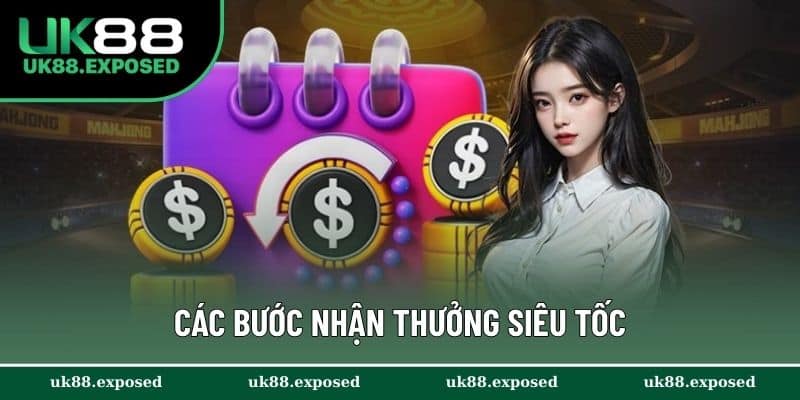 Các bước nhận thưởng siêu tốc