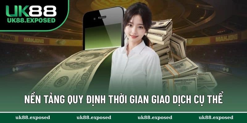 Nền tảng quy định thời gian giao dịch cụ thể