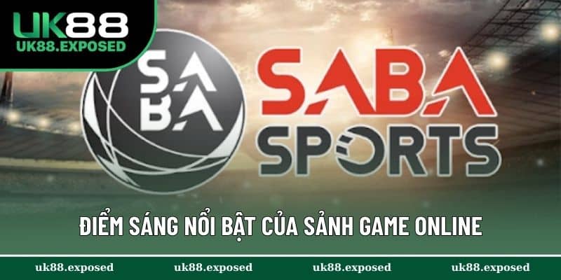 Điểm sáng nổi bật của sảnh game online