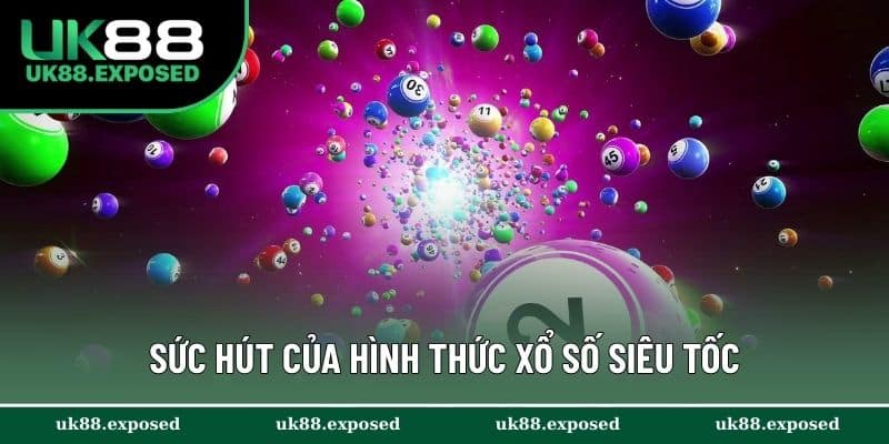 Sức hút của hình thức xổ số siêu tốc