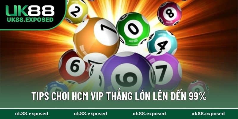 Tips chơi HCM VIP giúp người chơi thắng lớn lên đến 99%