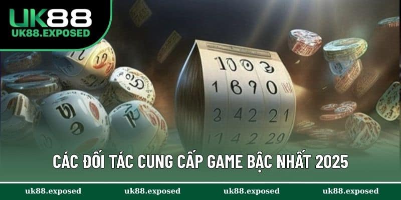 Các đối tác cung cấp game bậc nhất 2025